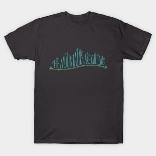 The Mountains Are Calling T-Shirt